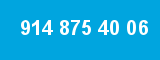 914 875 40 06